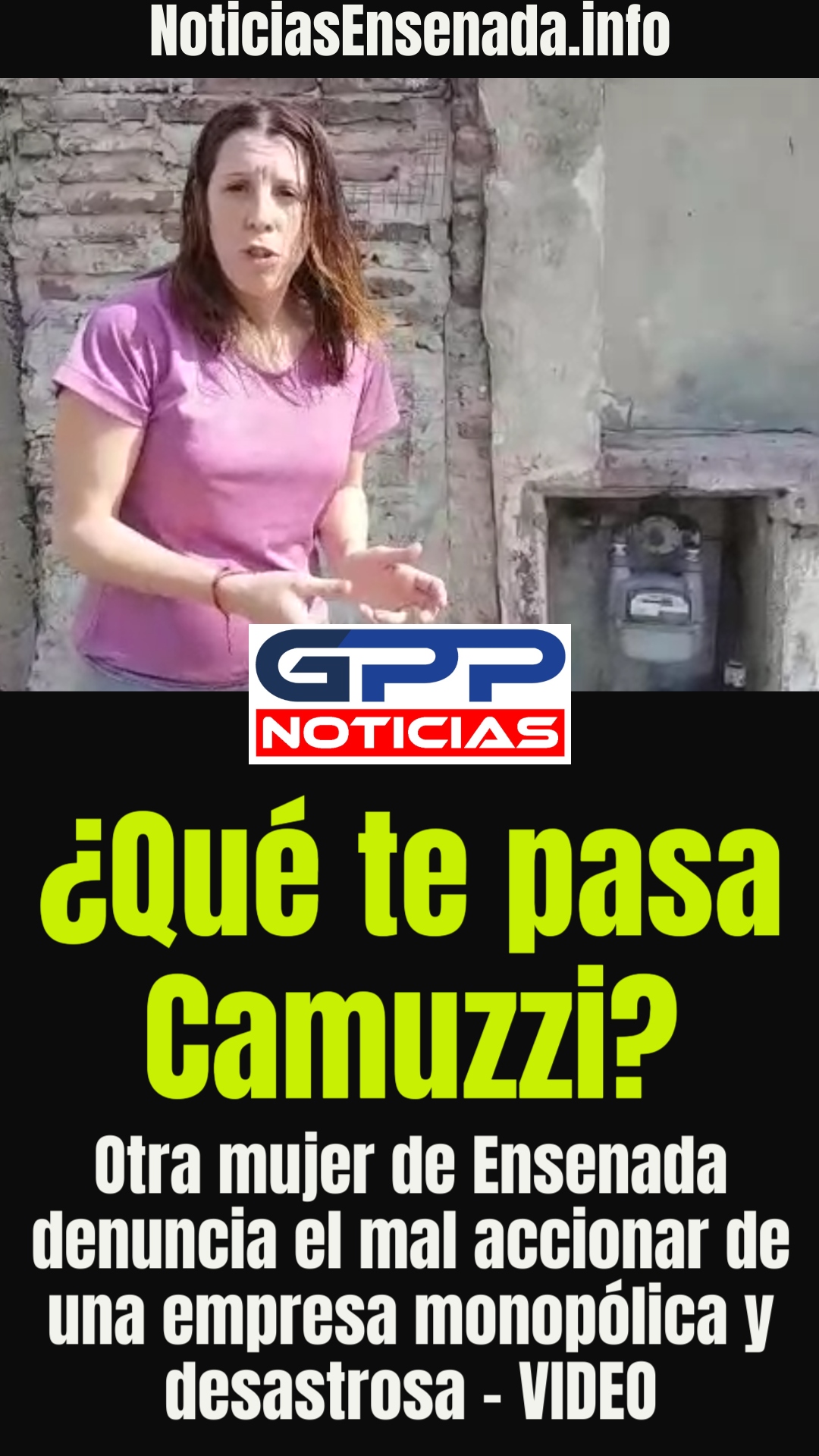 ¿Qué te pasa Camuzzi? Otra mujer de Ensenada denuncia el mal accionar de una empresa monopólica y desastrosa - VIDEO